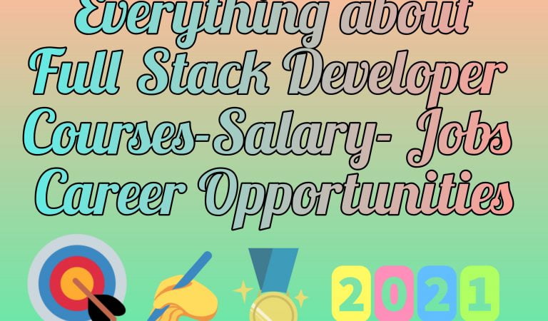 Full stack developer Course , Syllabus, Jobs – Skills – Salary in India